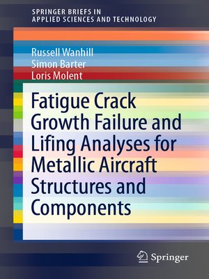 cover image of Fatigue Crack Growth Failure and Lifing Analyses for Metallic Aircraft Structures and Components